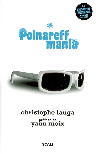 Polnareffmania : la biographie hommage d'un fan à une icône