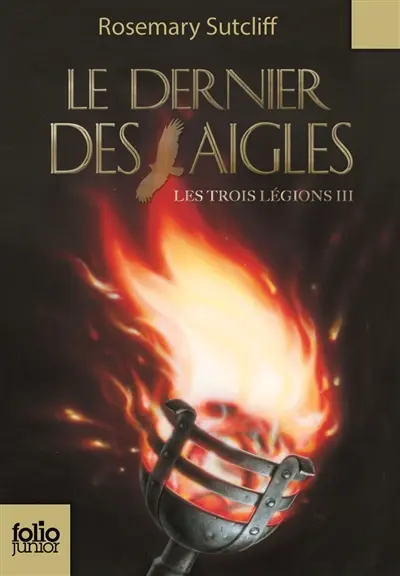 Les trois légions. Vol. 3. Le dernier des aigles