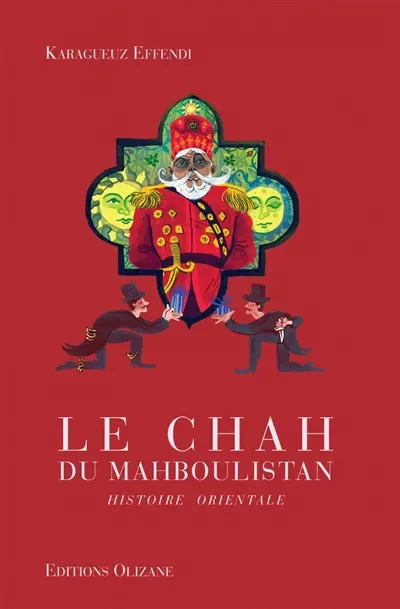 Le chah du Mahboulistan : histoire orientale