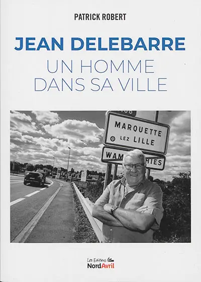 Jean Delebarre : un homme dans sa ville