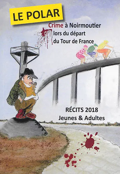 Le polar : crime à Noirmoutier lors du départ du Tour de France : concours de récits, jeunes & adultes 2018