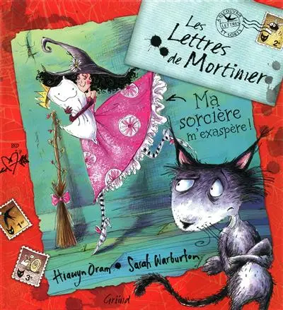 Les lettres de Mortimer : ma sorcière m'exaspère !