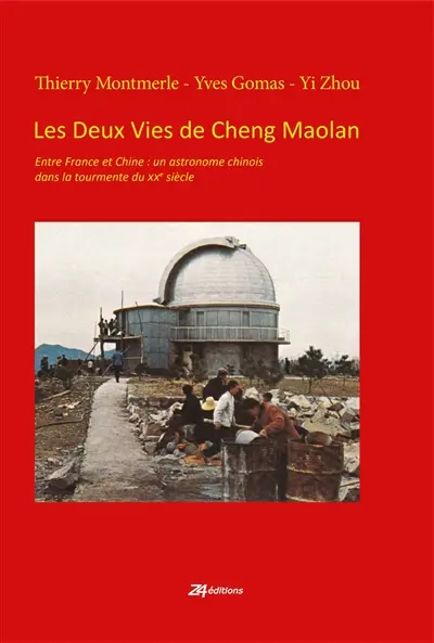 Les deux vies de Cheng Maolan : entre France et Chine : un astronome chinois dans la tourmente du XXe siècle