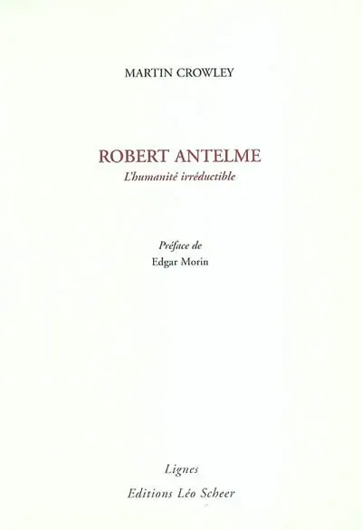 Robert Antelme : l'humanité irréductible