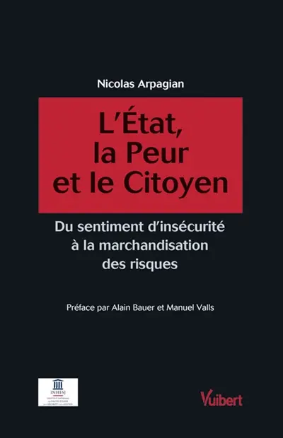 L'Etat, la peur et le citoyen : du sentiment d'insécurité à la marchandisation des risques