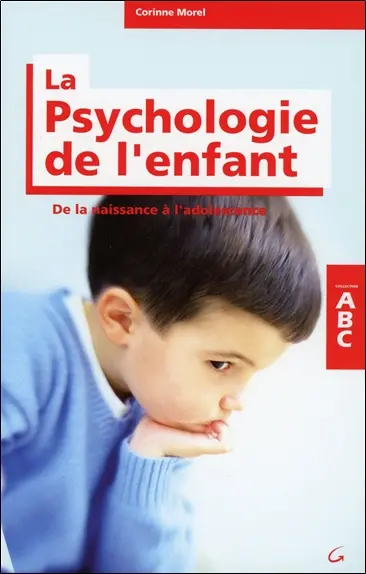 Abc de la psychologie de l'enfant : de la naissance à l'adolescence