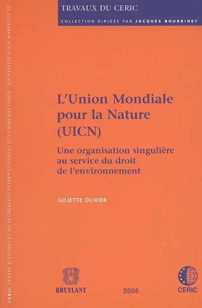 L'Union mondiale pour la nature (UICN), une organisation singulière au service du droit de l'environnement