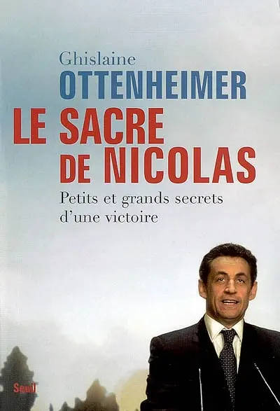 Le sacre de Nicolas : petits et grands secrets d'une victoire