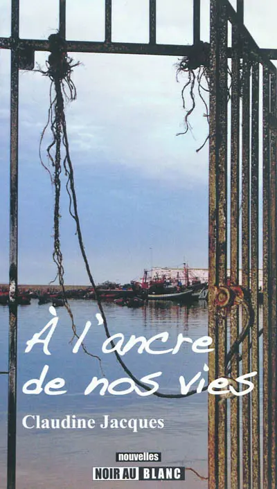 A l'ancre de nos vies
