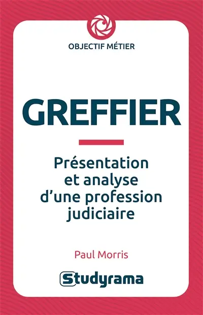 Greffier : présentation et analyse d'une profession judiciaire