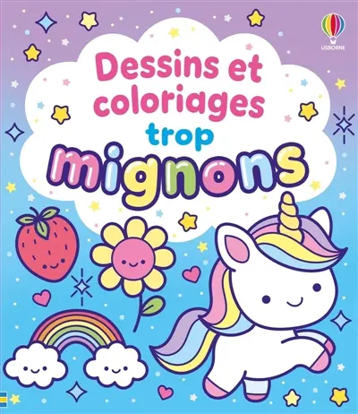 Dessins et coloriages trop mignons : dès 3 ans