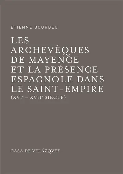 Les archevêques de Mayence et la présence espagnole dans le Saint-Empire : XVIe-XVIIe siècle