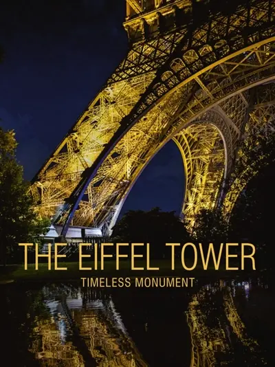 The Eiffel tower : timeless monument. The Eiffel tower : universal icon