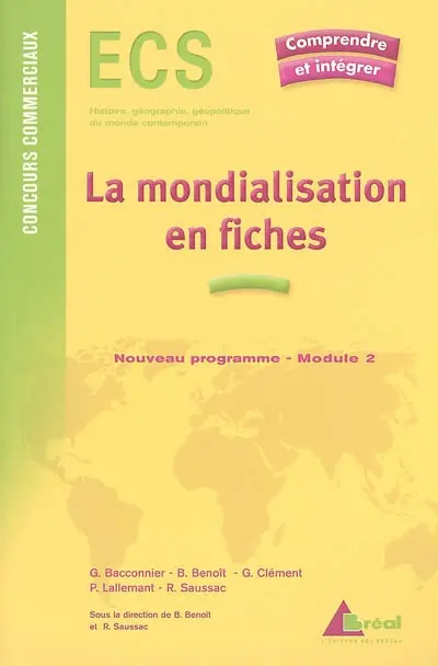La mondialisation en fiches : genèse, acteurs et enjeux : ECS, nouveau programme, module 2