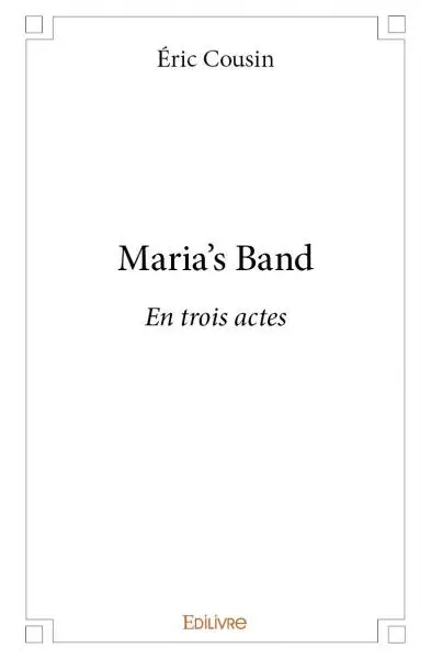 Maria's band : En trois actes