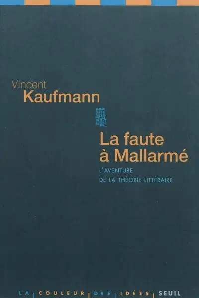 La faute à Mallarmé : l'aventure de la théorie littéraire