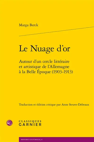 Le nuage d'or : autour d'un cercle littéraire et artistique de l'Allemagne à la Belle Epoque, 1903-1913