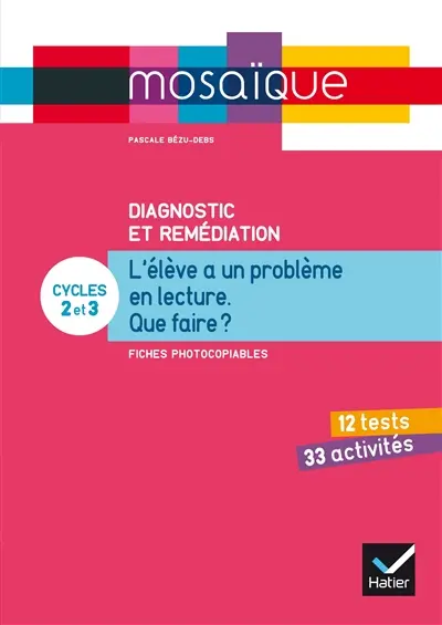 Diagnostic et remédiation, cycles 2 et 3 : l'élève a un problème en lecture, que faire ? : fiches photocopiables