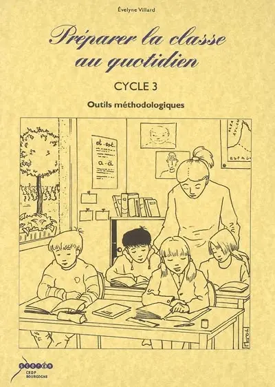 Préparer la classe au quotidien au cycle 3 : outils méthodologiques