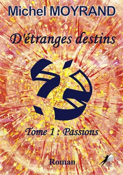 D'étranges destins T1 : Passions