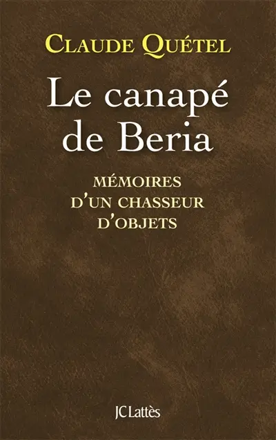 Le canapé de Beria : mémoires d'un chasseur d'objets
