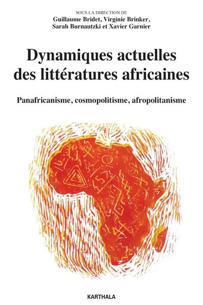 Dynamiques actuelles des littératures africaines : panafricanisme, cosmopolitisme, afropolitanisme