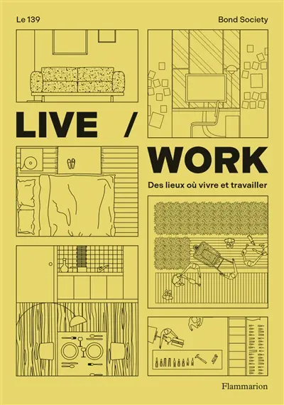 Live, work : des lieux où vivre et travailler