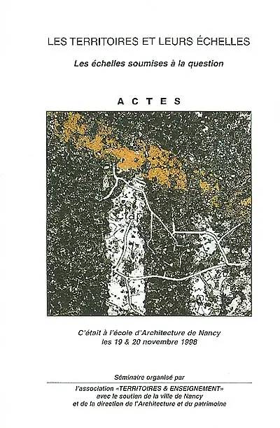Les territoires et leurs échelles : les échelles soumises à la question : actes, séminaire