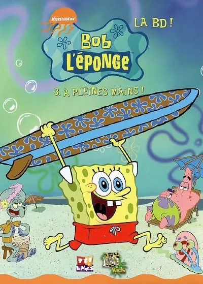 Bob l'éponge : la BD !. Vol. 3. A pleines mains !