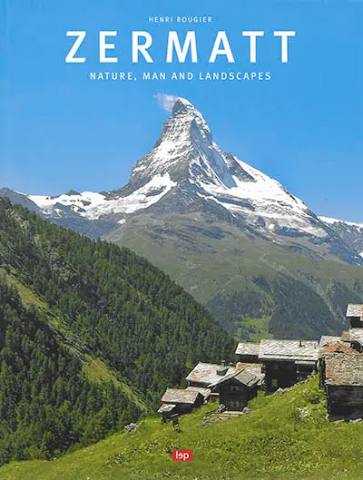 Zermatt : nature, man and landscapes