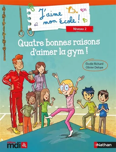 J'aime mon école ! : niveau 2. Quatre bonnes raisons d'aimer la gym !
