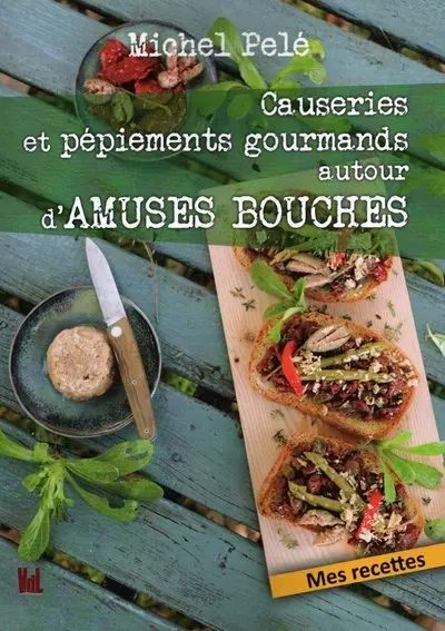 Causeries et pépiements gourmands autour d'amuses bouches : mes recettes