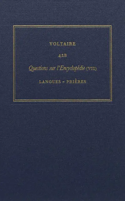 Les oeuvres complètes de Voltaire. Vol. 42B. Questions sur l'Encyclopédie, par des amateurs. Vol. 7. Langues-prières