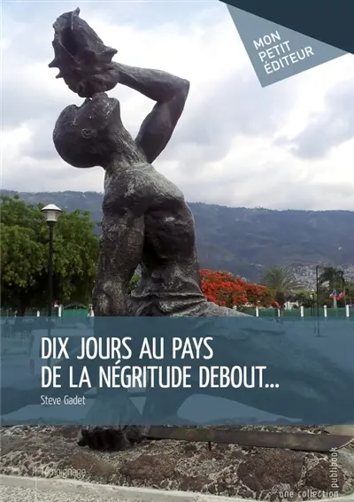 Dix jours au pays de la négritude debout...