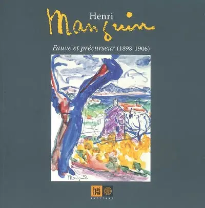 Henri Manguin, fauve et précurseur (1898-1906) : une exposition présentée au musée Terrus-ville d'Elne, du 27 juin au 30 septembre 2009