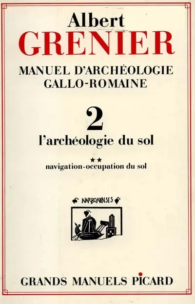 Manuel d'archéologie gallo-romaine. Vol. 2. L'Archéologie du sol : les routes, la navigation, l'occupation du sol
