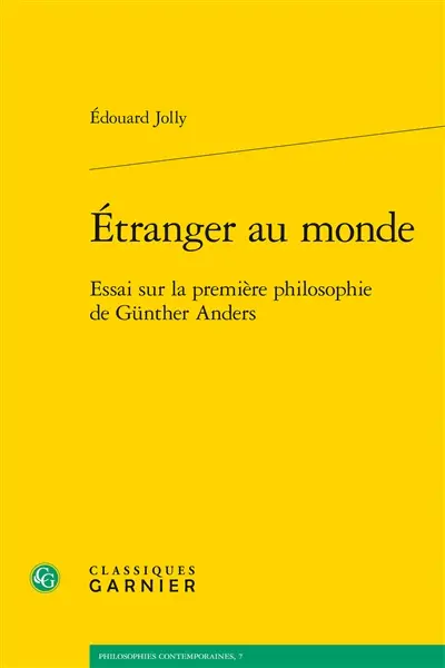 Etranger au monde : essai sur la première philosophie de Günther Anders