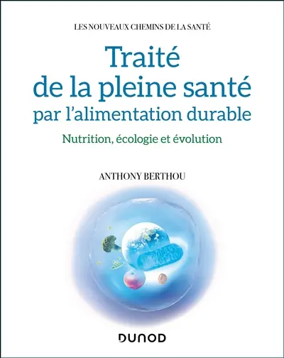 Traité de la pleine santé par l'alimentation durable : nutrition, écologie et évolution