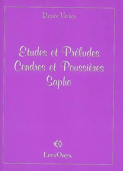 Etudes et préludes. Cendres et poussières. Sapho