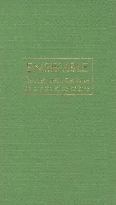 Ensemble : recueil oecuménique de chants et de prières