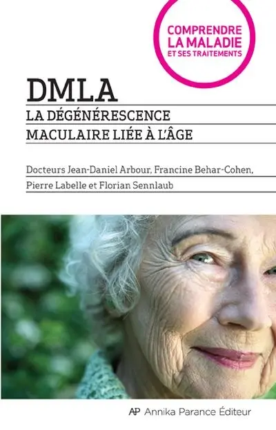 DMLA : la dégénérescence maculaire liée à l'âge : comprendre la maladie et ses traitements