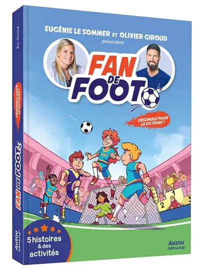 Fan de foot. Ensemble pour la victoire ! : 5 histoires et des activités