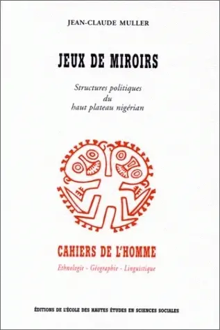Jeux de miroirs : structures politiques du haut plateau nigérian