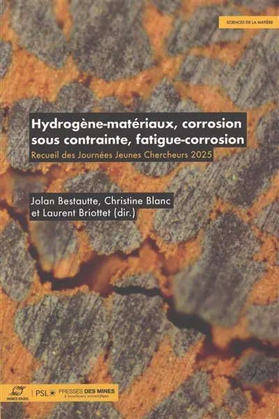 Hydrogène-matériaux, corrosion sous contrainte, fatigue-corrosion : recueil des Journées jeunes chercheurs 2025