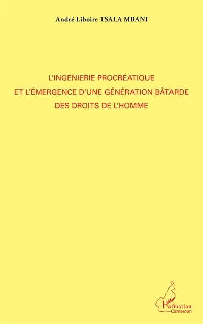 L'ingénierie procréatique et l'émergence d'une génération bâtarde des droits de l'homme