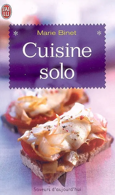 Cuisine solo : 200 recettes pour célibataires même occasionnels