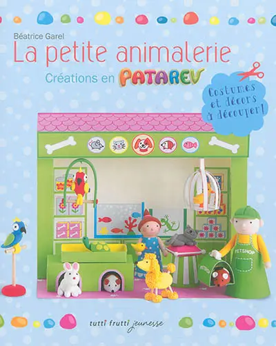La petite animalerie : créations en Patarev : costumes et décors à découper