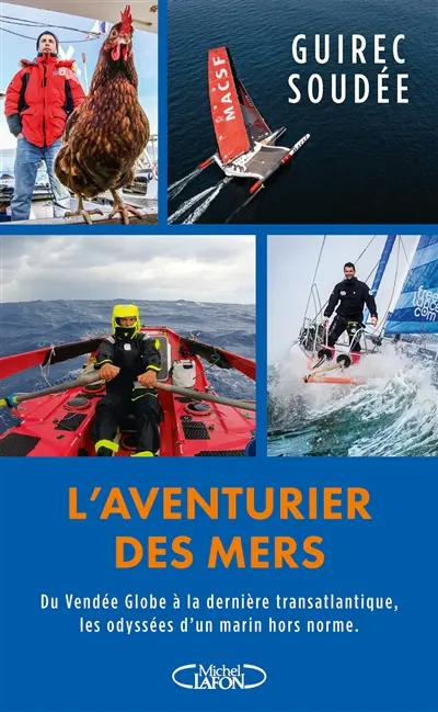 L'aventurier des mers : du Vendée Globe à la dernière transatlantique, les odyssées d'un marin hors norme