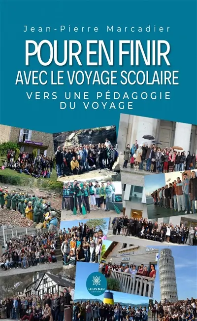 Pour en finir avec le voyage scolaire : Vers une pédagogie du voyage