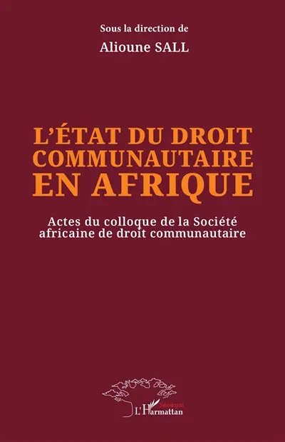 L'état du droit communautaire en Afrique : actes du colloque de la Société africaine de droit communautaire